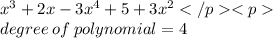 x^3+2x-3x^4+5+3x^2 \\ degree \: of \: polynomial = 4