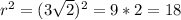 r^2=(3\sqrt{2})^2=9*2=18