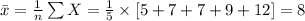 \bar x=\frac{1}{n}\sum X=\frac{1}{5}\times [5+7+7+9+12]=8
