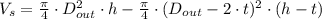 V_{s} = \frac{\pi}{4}\cdot D_{out}^{2} \cdot h -\frac{\pi}{4}\cdot (D_{out}-2\cdot t)^{2}\cdot (h-t)