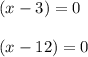 (x-3)=0\\\\(x-12)=0