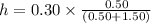 h = 0.30 \times  \frac{0.50}{(0.50 + 1.50)}