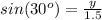 sin(30^o)=\frac{y}{1.5}