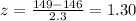 z=\frac{149-146}{2.3}=1.30