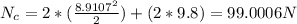 N_{c} =2*(\frac{8.9107^{2} }{2} )+(2*9.8)=99.0006N