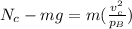 N_{c} -mg=m(\frac{v_{c}^{2}  }{p_{B} } )