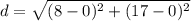 d = \sqrt{(8-0)^{2}+(17-0)^{2}}