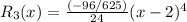 R_{3}(x) = \frac{(-96/625)}{24}  (x-2)^{4}\\}