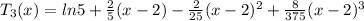 T_{3}(x) =ln5 + \frac{2}{5}  (x-2) - \frac{2 }{25}(x-2)^{2}+ \frac{ 8}{375}(x-2)^{3}