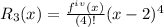 R_{3}(x) = \frac{f^{iv}(x) }{(4)!}  (x-2)^{4}