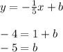 y=-\frac{1}{5}x+b\\\\-4=1+b\\-5=b