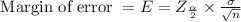 \text { Margin of error }=E=Z_{\frac \alpha 2} \times \frac{\sigma}{\sqrt{n}}