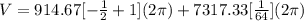 V = 914.67[-\frac{1}{2}+1](2 \pi) + 7317.33[ \frac{1}{64}](2 \pi)