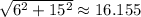\sqrt{6^2+15^2}\approx 16.155