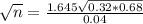 \sqrt{n} = \frac{1.645\sqrt{0.32*0.68}}{0.04}