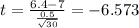 t = \frac{6.4-7}{\frac{0.5}{\sqrt{30}}}= -6.573