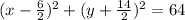 (x-\frac{6}{2} )^{2}  +   (y+\frac{14}{2} )^{2} =64