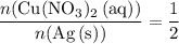 \displaystyle \frac{n(\mathrm{Cu(NO_3)_2\, (aq)})}{n(\mathrm{Ag\, (s)})} = \frac{1}{2}