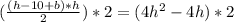 (\frac{(h-10+b)*h}{2})*2=(4h^2-4h)*2