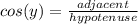 cos(y)=\frac{adjacent}{hypotenuse}