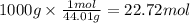 1000 g \times \frac{1mol}{44.01g}  = 22.72 mol