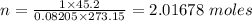 n = \frac{1 \times 45.2}{0.08205   \times  273.15 } = 2.01678 \ moles