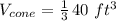 V_{cone}=\frac{1}{3} \,40\,\,ft^3