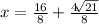 x=\frac{16}{8}+\frac{4\sqrt[]{21}}{8}