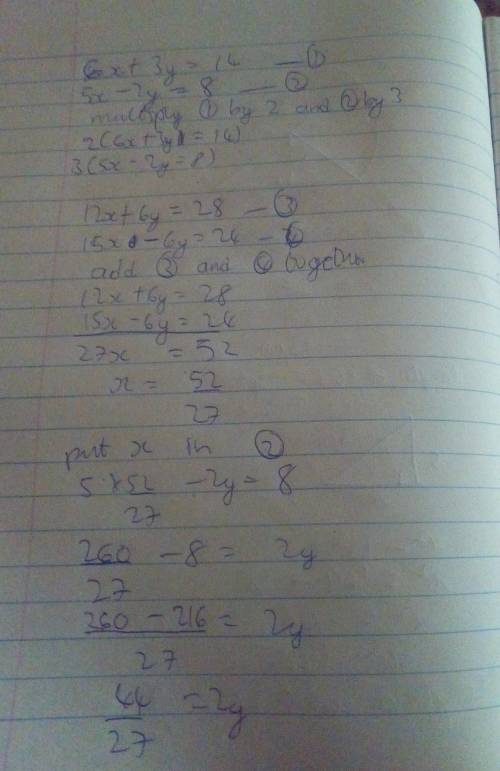 Explain how to solve 6x+3y=14 and 5x-2y=8