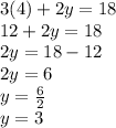 3(4)+2y=18\\12+2y=18\\2y=18-12\\2y=6\\y=\frac{6}{2}\\ y=3