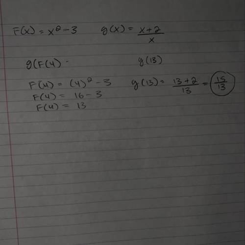 Given f(x) = x^2 - 3 and g(x) = x + 2 over x. Find (g ° f)(4).A) 11 over 3B) 6C) 15 over 13D) -6*Ple