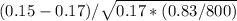 (0.15 - 0.17)/\sqrt{0.17*(0.83/800) }