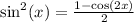 \sin^2(x) = \frac{1-\cos(2x)}{2}