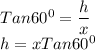 Tan 60^0=\dfrac{h}{x}\\h=xTan 60^0