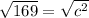 \sqrt{169} = \sqrt{c^{2}}