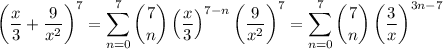 \left(\dfrac x3+\dfrac9{x^2}\right)^7=\displaystyle\sum_{n=0}^7\binom7n\left(\frac x3\right)^{7-n}\left(\frac9{x^2}\right)^7=\sum_{n=0}^7\binom7n\left(\frac3x\right)^{3n-7}