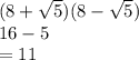 (8 + \sqrt{5} )(8 -  \sqrt{5} ) \\ 16 - 5 \\ =11