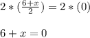 2*(\frac{6+x}{2})=2*(0)\\\\6+x=0