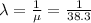 \lambda=\frac{1}{\mu}=\frac{1}{38.3}
