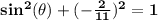 \mathbf{sin^2(\theta) + (-\frac{2}{11})^2 = 1}