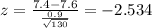 z=\frac{7.4-7.6}{\frac{0.9}{\sqrt{130}}}=-2.534