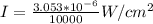 I = \frac{3.053 *10^{-6}}{10000} W/cm^2