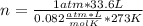 n=\frac{1 atm* 33.6 L}{0.082\frac{atm*L}{mol K}*273K }