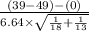 \frac{(39-49)-(0)}{6.64 \times \sqrt{\frac{1}{18}+\frac{1}{13}  } }