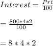 Interest=\frac{Prt}{100}\\\\=\frac{800*4*2}{100}\\\\=8*4*2