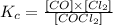 K_c=\frac{[CO]\times [Cl_2]}{[COCl_2]}