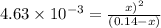 4.63\times 10^{-3}=\frac{x)^2}{(0.14-x)}