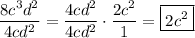 \dfrac{8c^3d^2}{4cd^2}=\dfrac{4cd^2}{4cd^2}\cdot\dfrac{2c^2}{1}=\boxed{2c^2}
