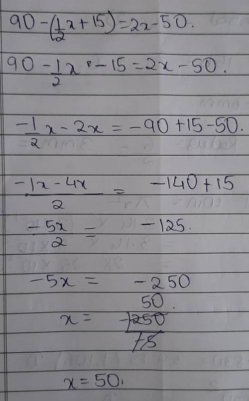 90-(1/2x+15)=2x-50 what is x?