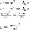 w =  {x}^{2}  - 2yz \\ w -  {x}^{2}  = 2yz \\  \frac{w -  {x}^{2} }{2z}  =  \frac{2zy}{2z}  \\  \\ y =  \frac{w -  {x}^{2} }{2z}